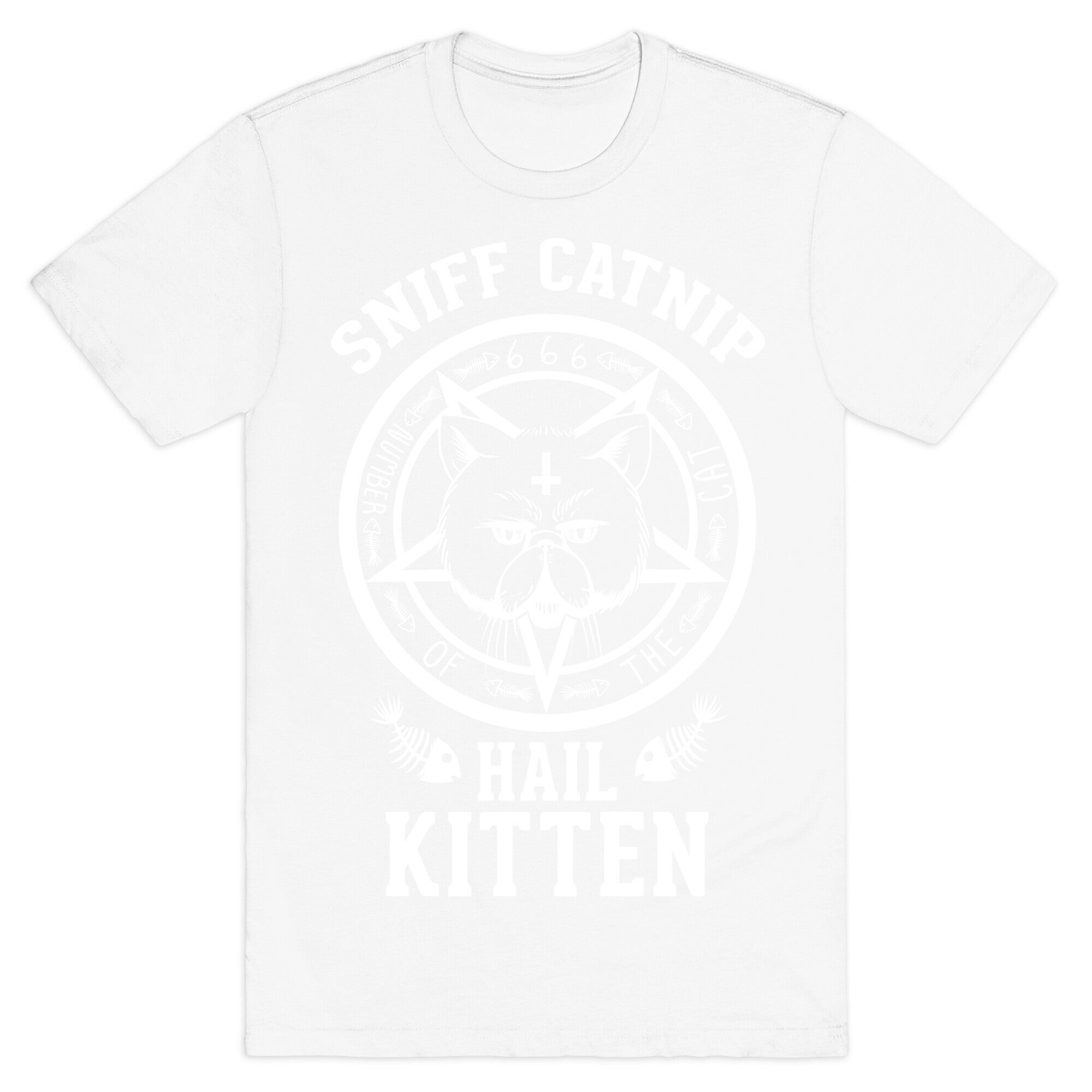 Sniff Catnip. Hail Kitten. T-Shirt